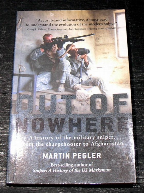 Out of Nowhere; A history of the military sniper, from the sharpshooter to Afghanistan.